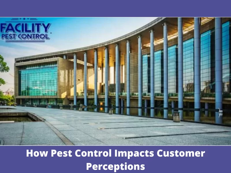 how pest control impacts customer perceptions